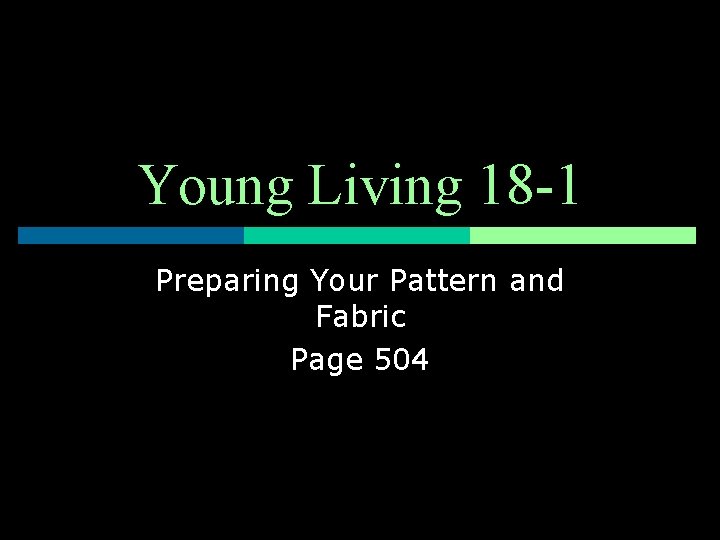 Young Living 18 -1 Preparing Your Pattern and Fabric Page 504 