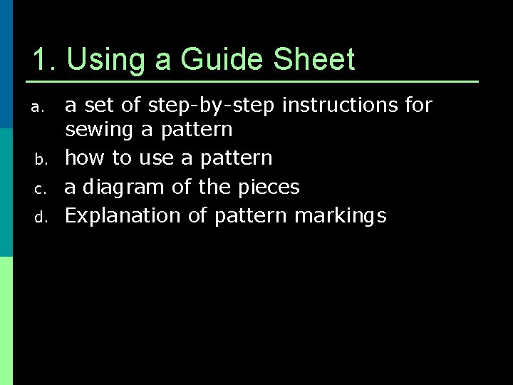 1. Using a Guide Sheet a. b. c. d. a set of step-by-step instructions