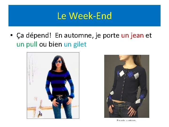 Le Week-End • Ça dépend! En automne, je porte un jean et un pull