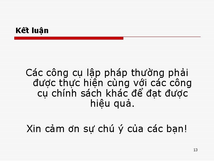 Kết luận Các công cụ lập pháp thường phải được thực hiện cùng với