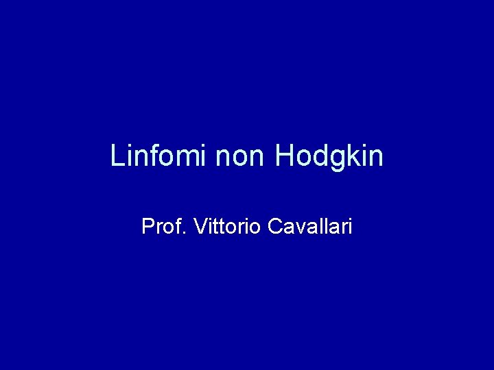 Linfomi non Hodgkin Prof. Vittorio Cavallari 