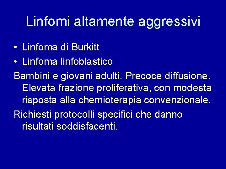 Linfomi altamente aggressivi • Linfoma di Burkitt • Linfoma linfoblastico Bambini e giovani adulti.