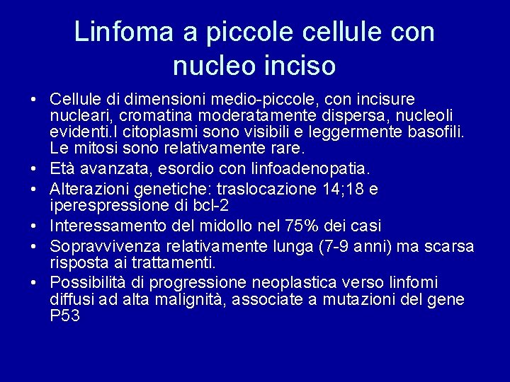 Linfoma a piccole cellule con nucleo inciso • Cellule di dimensioni medio-piccole, con incisure