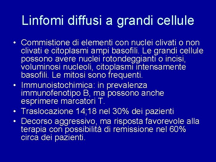 Linfomi diffusi a grandi cellule • Commistione di elementi con nuclei clivati o non