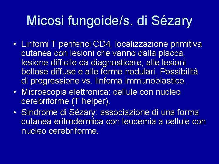 Micosi fungoide/s. di Sézary • Linfomi T periferici CD 4, localizzazione primitiva cutanea con