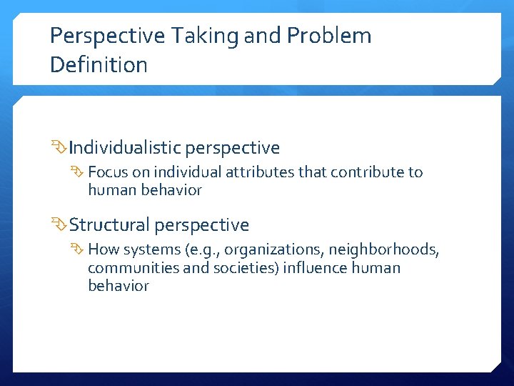 Perspective Taking and Problem Definition Individualistic perspective Focus on individual attributes that contribute to
