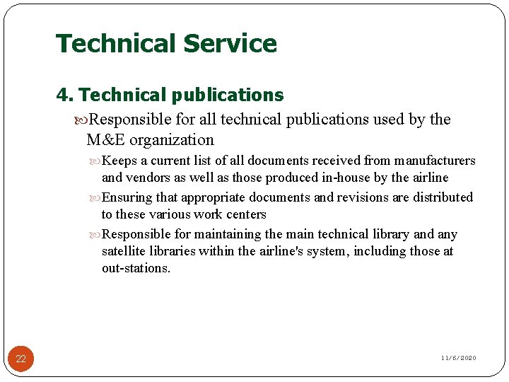 Technical Service 4. Technical publications Responsible for all technical publications used by the M&E