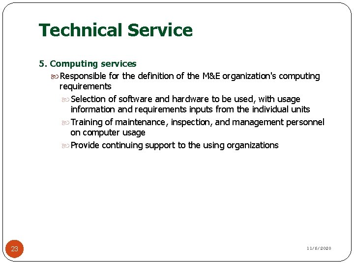 Technical Service 5. Computing services Responsible for the definition of the M&E organization's computing