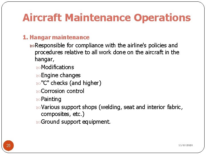 Aircraft Maintenance Operations 1. Hangar maintenance Responsible for compliance with the airline's policies and