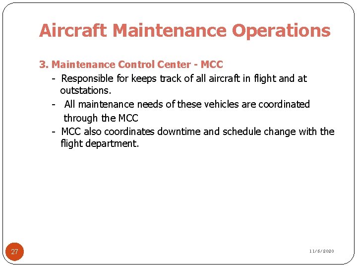 Aircraft Maintenance Operations 3. Maintenance Control Center - MCC - Responsible for keeps track