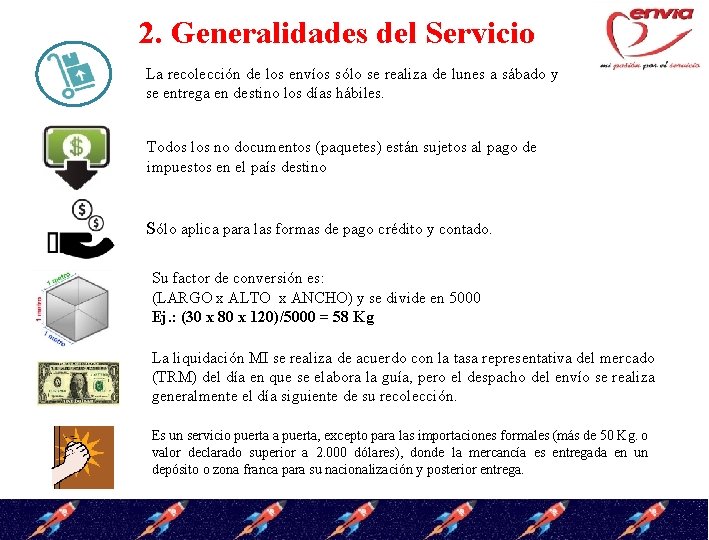 2. Generalidades del Servicio La recolección de los envíos sólo se realiza de lunes