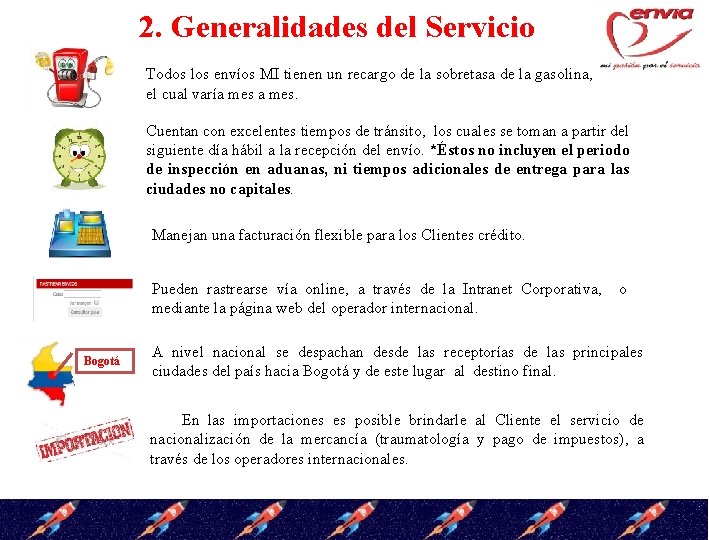 2. Generalidades del Servicio Todos los envíos MI tienen un recargo de la sobretasa