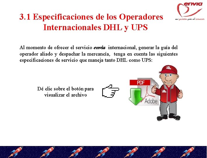3. 1 Especificaciones de los Operadores Internacionales DHL y UPS Al momento de ofrecer