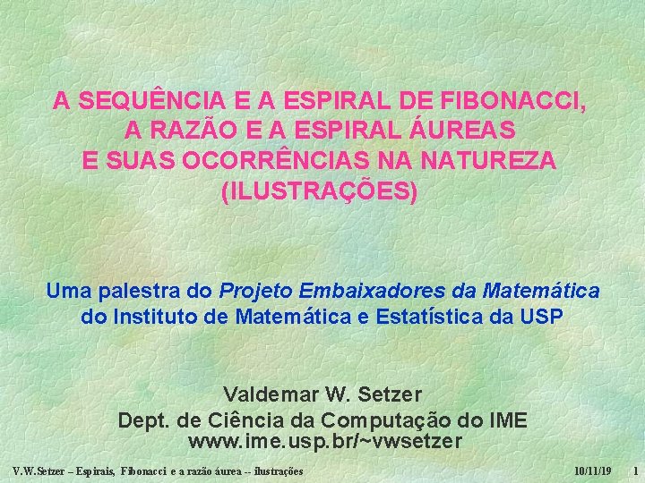 A SEQUÊNCIA E A ESPIRAL DE FIBONACCI, A RAZÃO E A ESPIRAL ÁUREAS E