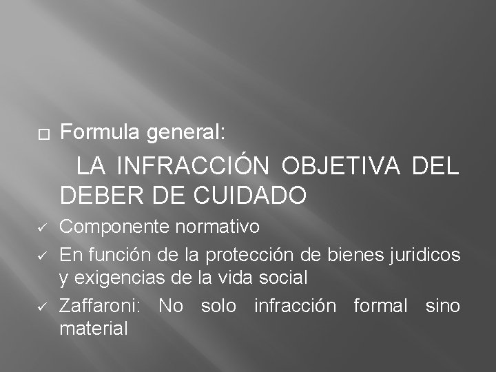 � Formula general: LA INFRACCIÓN OBJETIVA DEL DEBER DE CUIDADO ü ü ü Componente