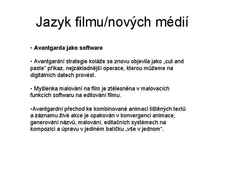 Jazyk filmu/nových médií • Avantgarda jako software • Avantgardní strategie koláže se znovu objevila