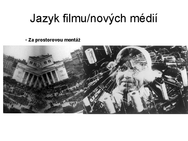 Jazyk filmu/nových médií • Za prostorovou montáž 