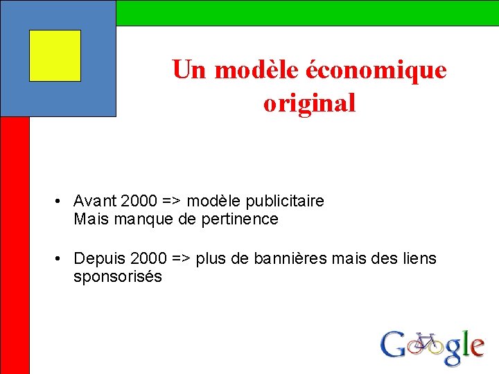 Un modèle économique original • Avant 2000 => modèle publicitaire Mais manque de pertinence