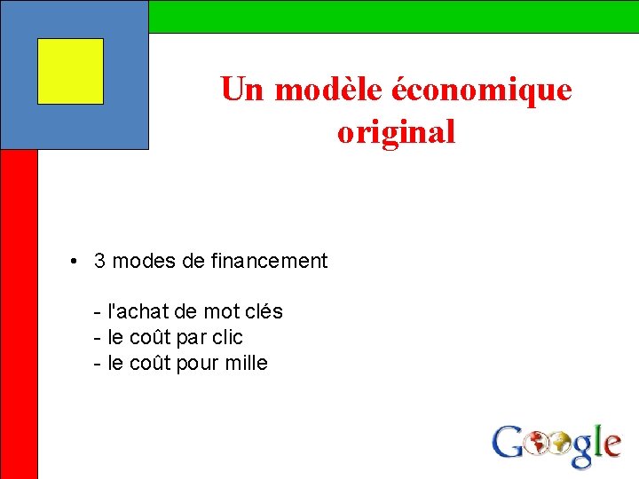 Un modèle économique original • 3 modes de financement - l'achat de mot clés