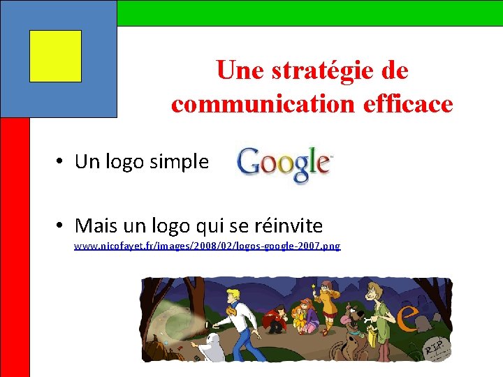 Une stratégie de communication efficace • Un logo simple • Mais un logo qui