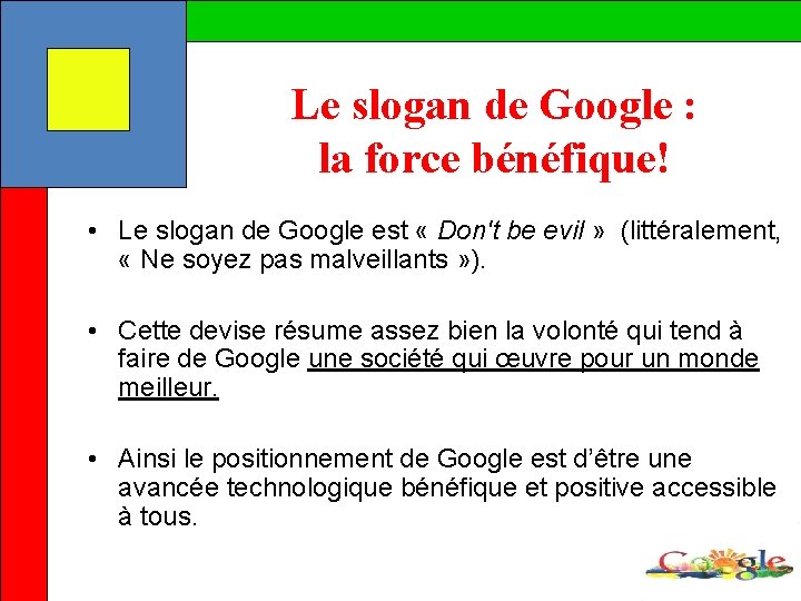 Le slogan de Google : la force bénéfique! • Le slogan de Google est