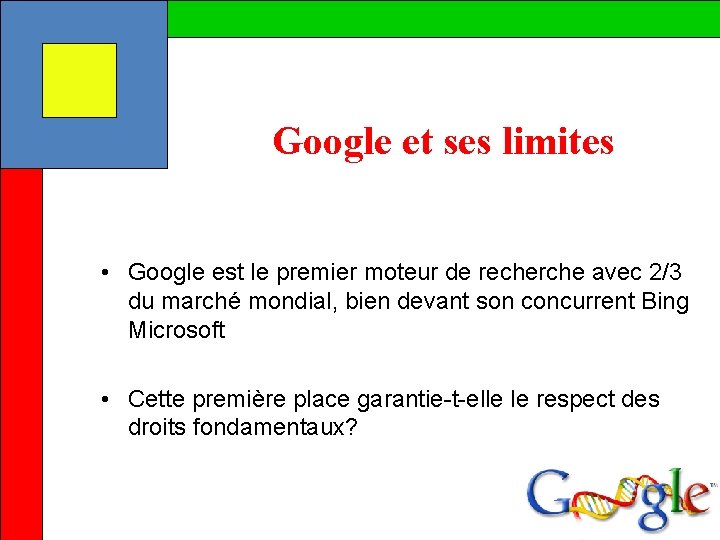 Google et ses limites • Google est le premier moteur de recherche avec 2/3