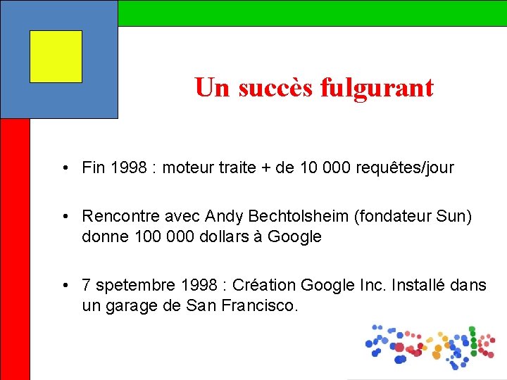 Un succès fulgurant • Fin 1998 : moteur traite + de 10 000 requêtes/jour