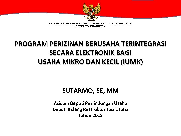 KEMENTERIAN KOPERASI DAN USAHA KECIL DAN MENENGAH REPUBLIK INDONESIA PROGRAM PERIZINAN BERUSAHA TERINTEGRASI SECARA