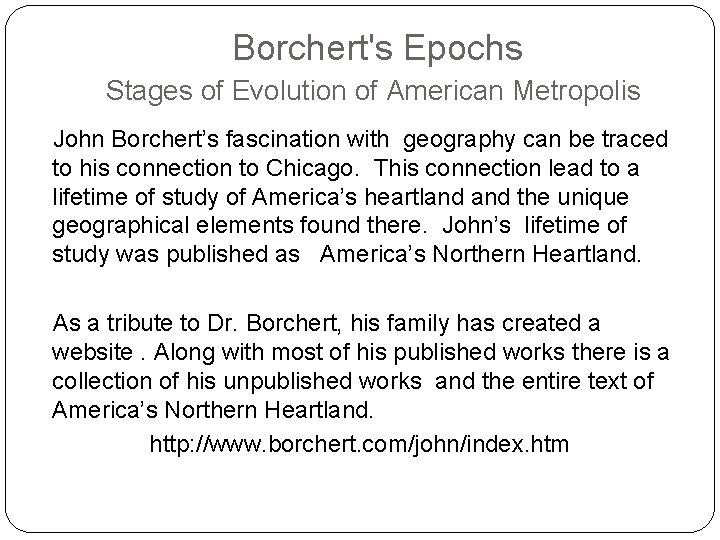 Borchert's Epochs Stages of Evolution of American Metropolis John Borchert’s fascination with geography can
