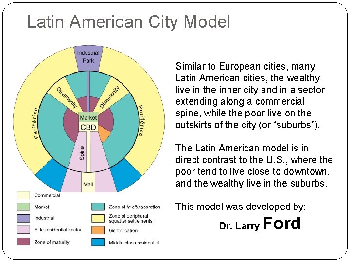 Latin American City Model Similar to European cities, many Latin American cities, the wealthy
