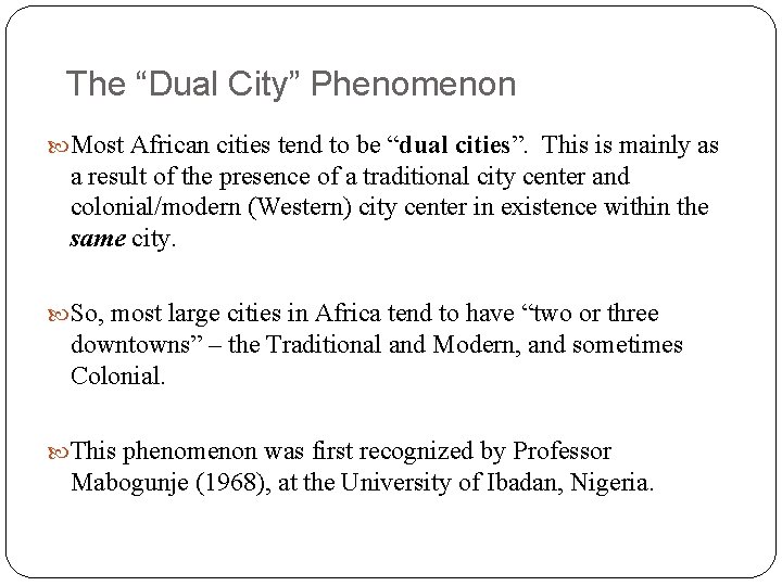 The “Dual City” Phenomenon Most African cities tend to be “dual cities”. This is
