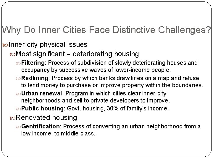 Why Do Inner Cities Face Distinctive Challenges? Inner-city physical issues Most significant = deteriorating