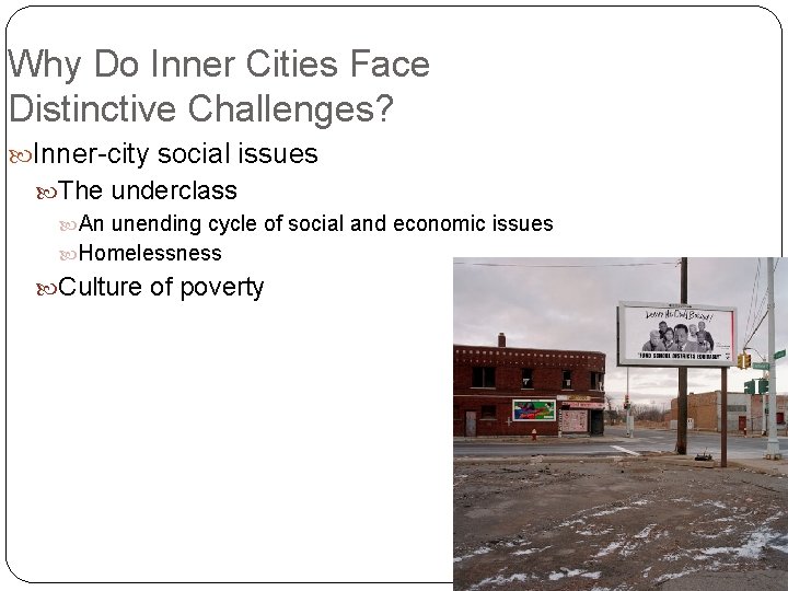 Why Do Inner Cities Face Distinctive Challenges? Inner-city social issues The underclass An unending