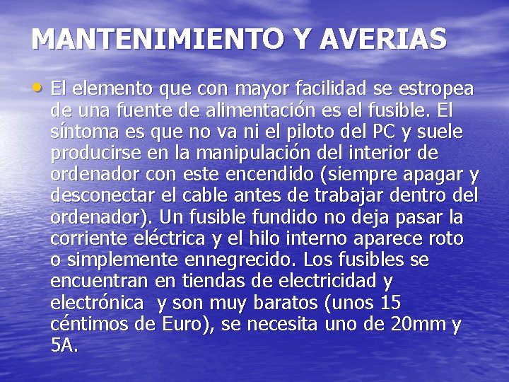 MANTENIMIENTO Y AVERIAS • El elemento que con mayor facilidad se estropea de una