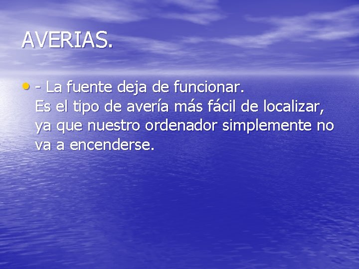 AVERIAS. • - La fuente deja de funcionar. Es el tipo de avería más