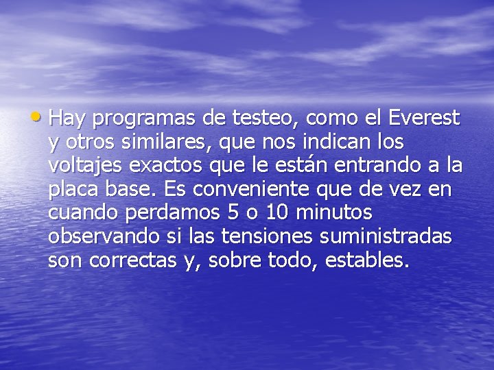  • Hay programas de testeo, como el Everest y otros similares, que nos