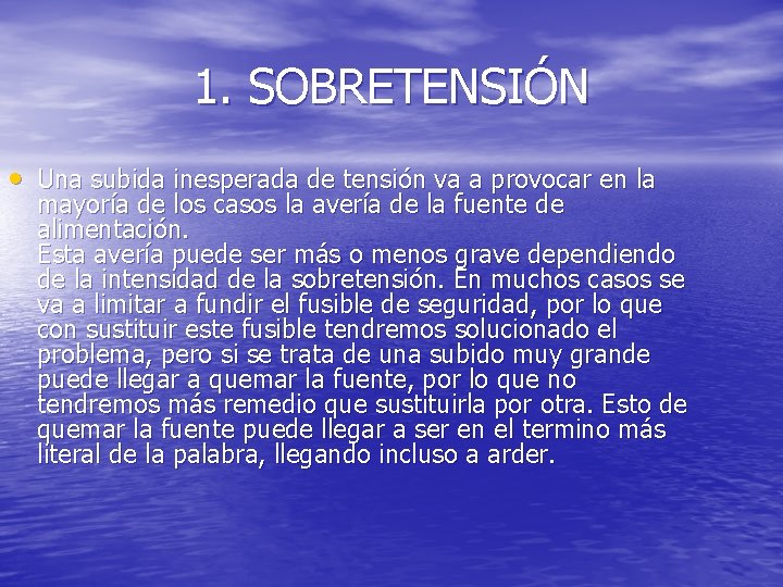 1. SOBRETENSIÓN • Una subida inesperada de tensión va a provocar en la mayoría