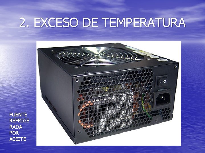 2. EXCESO DE TEMPERATURA FUENTE REFRIGE RADA POR ACEITE 