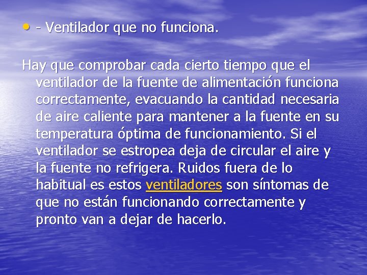  • - Ventilador que no funciona. Hay que comprobar cada cierto tiempo que