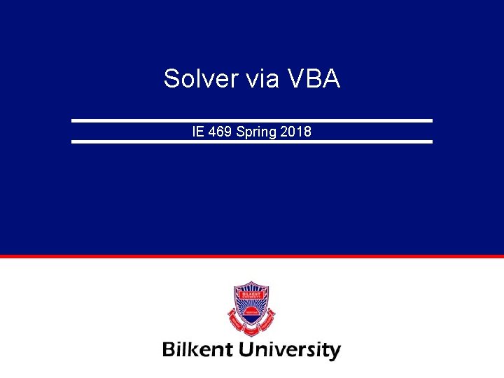 Solver via VBA IE 469 Spring 2018 