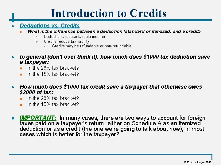 Introduction to Credits l Deductions vs. Credits n What is the difference between a