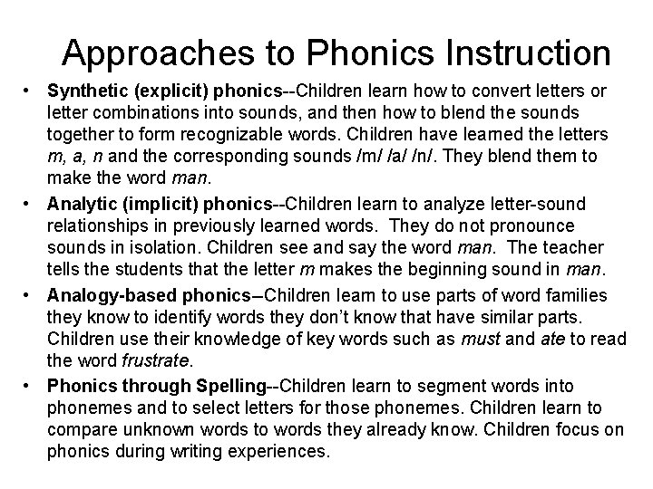 Approaches to Phonics Instruction • Synthetic (explicit) phonics--Children learn how to convert letters or