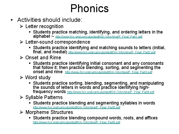 Phonics • Activities should include: Ø Letter recognition § Students practice matching, identifying, and