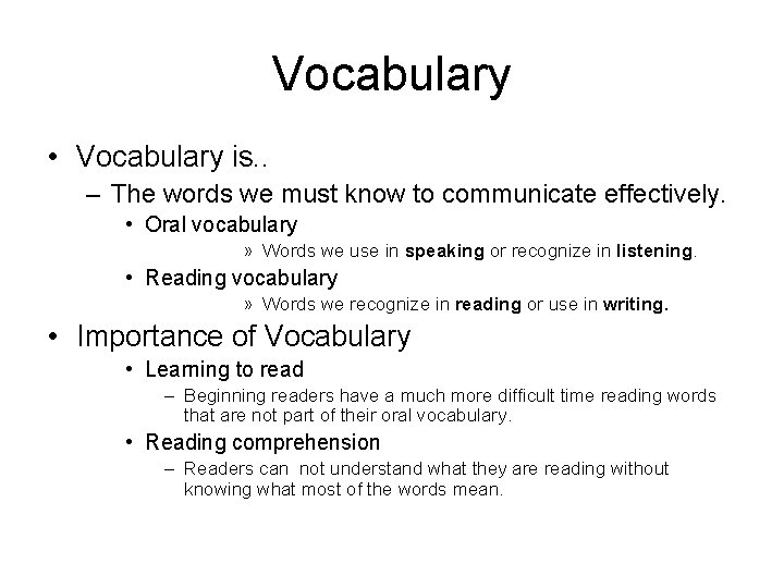 Vocabulary • Vocabulary is. . – The words we must know to communicate effectively.