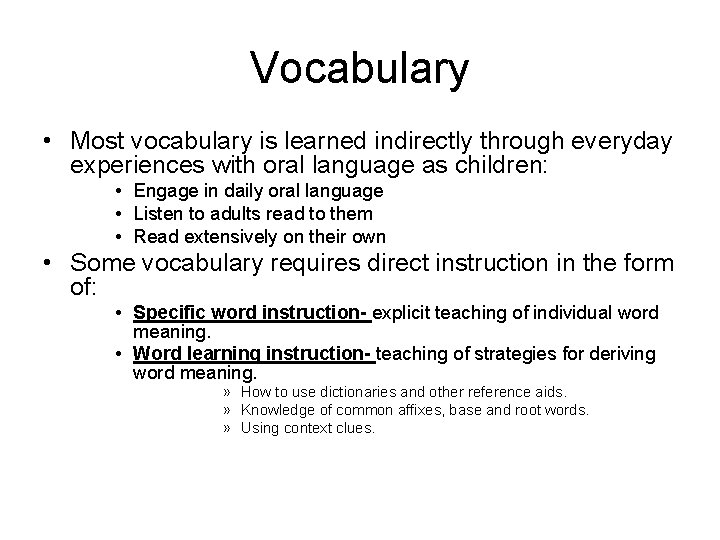 Vocabulary • Most vocabulary is learned indirectly through everyday experiences with oral language as