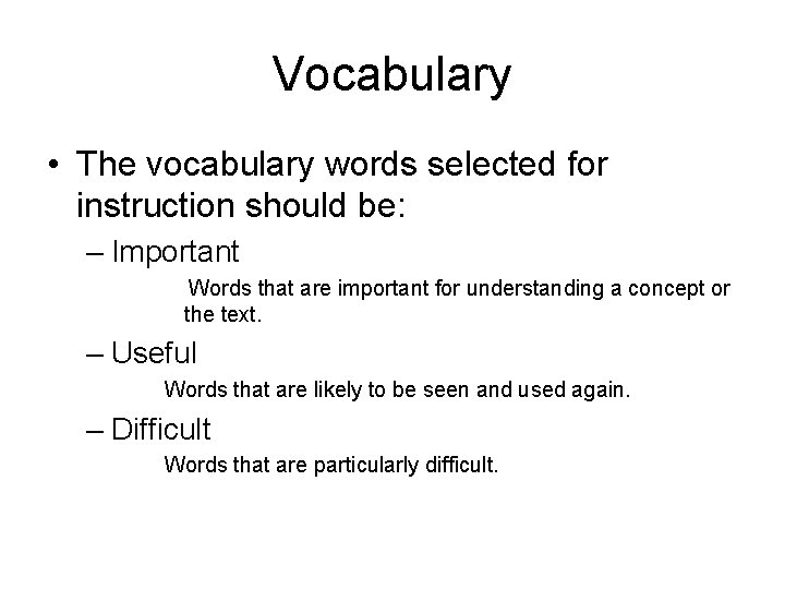 Vocabulary • The vocabulary words selected for instruction should be: – Important Words that