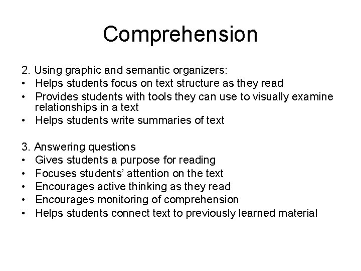 Comprehension 2. Using graphic and semantic organizers: • Helps students focus on text structure