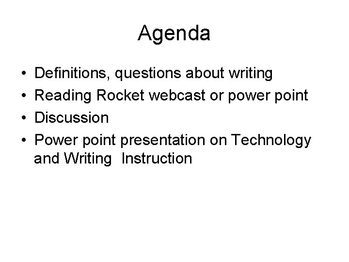 Agenda • • Definitions, questions about writing Reading Rocket webcast or power point Discussion