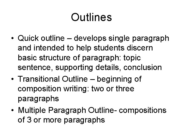 Outlines • Quick outline – develops single paragraph and intended to help students discern