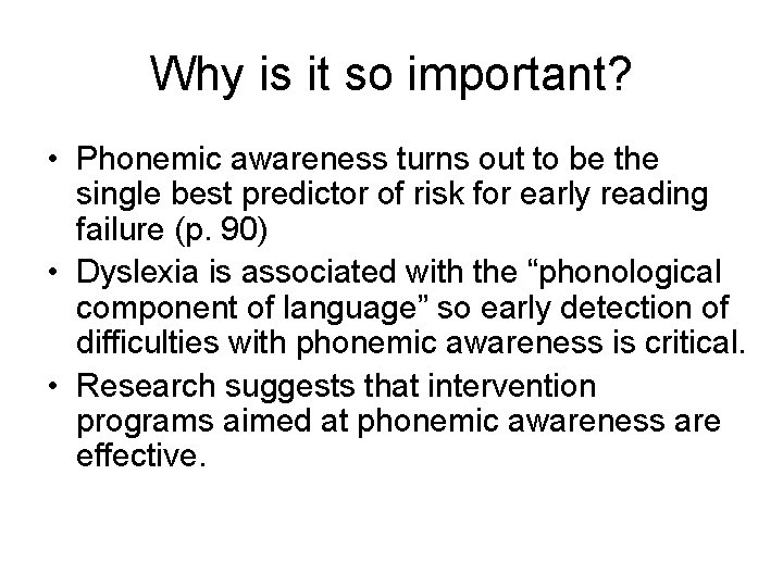 Why is it so important? • Phonemic awareness turns out to be the single